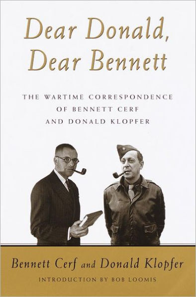 Dear Donald, Dear Bennett: The War Time Letters of Bennett Cerf and Donald Klopfer