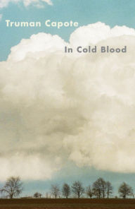 In Cold Blood: A True Account of a Multiple Murder and Its Consequences