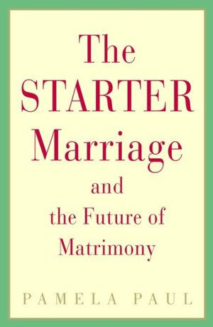 Starter Marriage and the Future of Matrimony