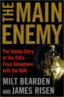 Main Enemy: The Inside Story of the CIA's Final Showdown with the KGB