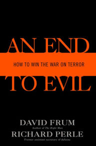 Title: End to Evil: How to Win the War on Terror, Author: David Frum