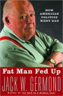 Fat Man Fed Up: How American Politics Went Bad