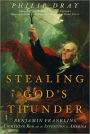 Stealing God's Thunder: Benjamin Franklin's Lightning Rod and the Invention of America