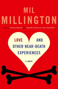 Title: Love and Other Near Death Experiences, Author: Mil Millington