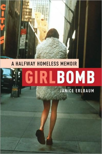 Girlbomb A Halfway Homeless Memoir By Janice Erlbaum Paperback Barnes Noble
