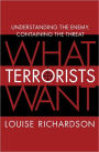 What Terrorists Want: Understanding the Enemy, Containing the Threat