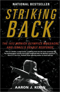 Title: Striking Back: The 1972 Munich Olympics Massacre and Israel's Deadly Response, Author: Aaron J. Klein