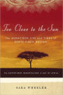 Too Close to the Sun: The Audacious Life and Times of Denys Finch Hatton