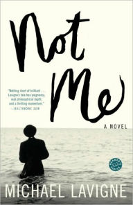 Title: Not Me: A Novel, Author: Michael Lavigne