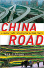 China Road: A Journey into the Future of a Rising Power