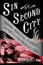 Sin in the Second City: Madams, Ministers, Playboys, and the Battle for America's Soul