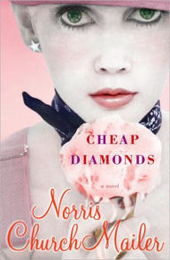 Title: Cheap Diamonds: A Novel, Author: Norris Church Mailer