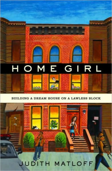 Home Girl: Building a Dream House on a Lawless Block