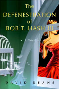 Title: Defenestration of Bob T. Hash III, Author: David Deans