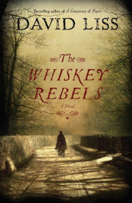 Title: The Whiskey Rebels, Author: David Liss