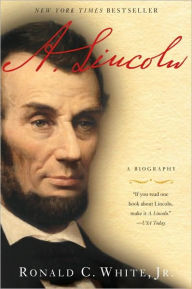 Title: A. Lincoln: A Biography, Author: Ronald C. White