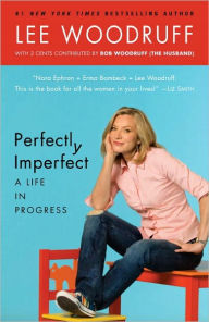 Title: Perfectly Imperfect: A Life in Progress, Author: Lee Woodruff