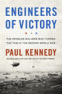 Engineers of Victory: The Problem Solvers Who Turned The Tide in the Second World War