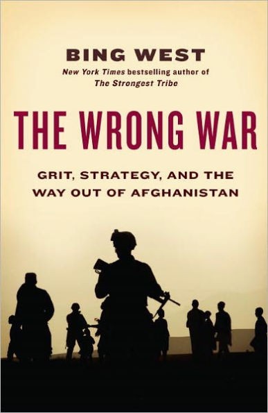 The Wrong War: Grit, Strategy, and the Way Out of Afghanistan