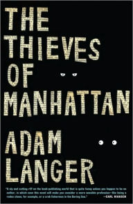 Title: The Thieves of Manhattan: A Novel, Author: Adam Langer