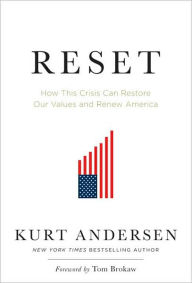 Title: Reset: How This Crisis Can Restore Our Values and Renew America, Author: Kurt Andersen
