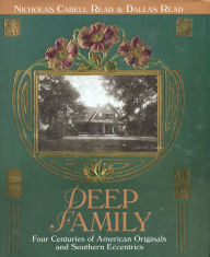 Title: Deep Family: Four Centuries of American Originals and Southern Eccentrics, Author: Dallas Read