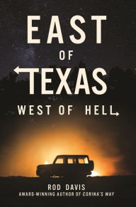 Title: East of Texas, West of Hell, Author: Rod Davis