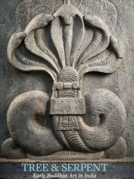 Title: Tree & Serpent: Early Buddhist Art in India, Author: John Guy