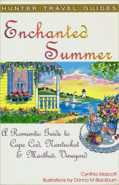 Enchanted Summer: A Romantic Guide to Cape Cod, Nantucket & Martha's Vineyard