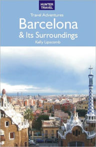 Title: Barcelona & Surroundings Travel Adventures, Author: Kelly Lipscomb