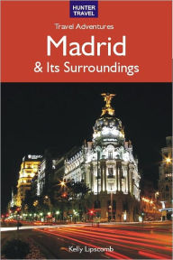 Title: Madrid & Surroundings Travel Adventures, Author: Kelly Lipscomb
