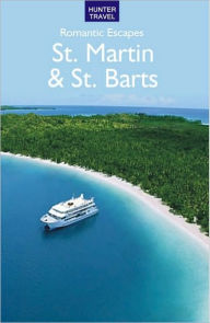 Title: Romantic Escapes in St. Martin & St. Barts, Author: Paris Permenter