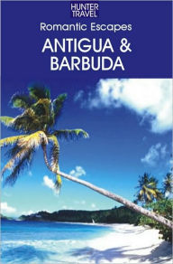 Title: Romantic Escapes Antigua & Barbuda, Author: Paris Permenter