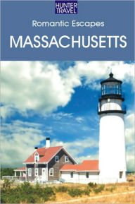 Title: Romantic Escapes in Massachusetts, Author: Robert Foulke