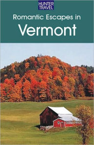 Title: Romantic Escapes in Vermont, Author: Robert Foulke