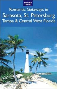 Title: Romantic Getaways: Sarasota, St. Petersburg, Tampa & Central West Florida, Author: Janet Groene