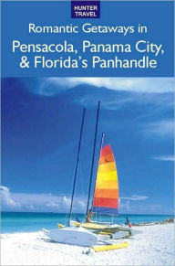 Title: Romantic Getaways: Pensacola, Panama City, Apalachicola & Florida's Panhandle, Author: Janet Groene