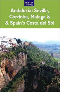 Title: Andalucia: Sevilla, Cordoba, Malaga and Spain's Costa del Sol, Author: Kelly Lipscomb