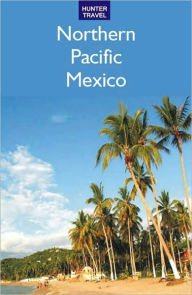Northern Pacific Mexico: Guaymas, the Copper Canyon & Beyond