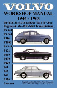 Title: Volvo 1944-1968 Workshop Manual Pv444, Pv544 (P110), P1800, Pv445, P122 (P120 & Amazon), P210, P130, P220, 144, 142 & 145, Author: Floyd Clymer