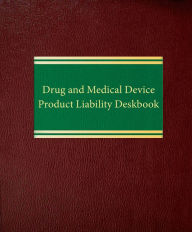Title: Drug and Medical Device Product Liability Deskbook, Author: James M. Beck
