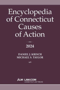 Title: Encyclopedia of Connecticut Causes of Action 2024, Author: Daniel J. Krisch