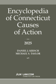 Title: Encyclopedia of Connecticut Causes of Action 2025, Author: Daniel J. Krisch