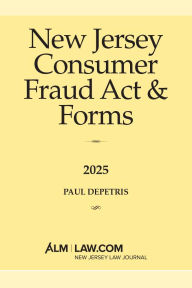 Title: New Jersey Consumer Fraud Act & Forms 2025, Author: Paul DePetris