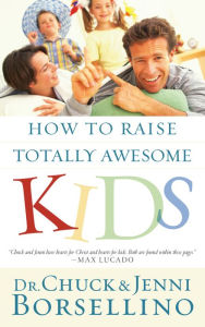 Title: How to Raise Totally Awesome Kids, Author: Chuck Borsellino