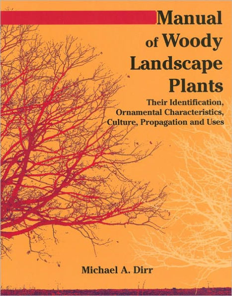 Manual of Woody Landscape Plants: Their Identification, Ornamental Characteristics, Culture, Propagation and Uses / Edition 6