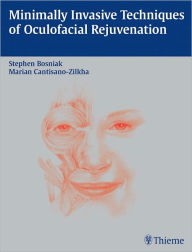 Title: Minimally Invasive Techniques of Oculofacial Rejuvenation, Author: Stephen Bosniak