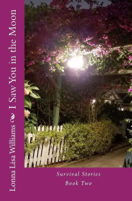 I Saw You in the Moon: Survival Stories
