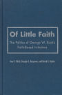Of Little Faith: The Politics of George W. Bush's Faith-Based Initiatives