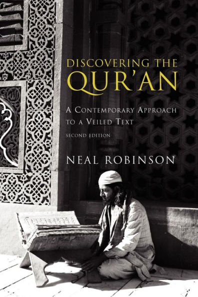 Discovering the Qur'an: A Contemporary Approach to a Veiled Text, Second Edition / Edition 2